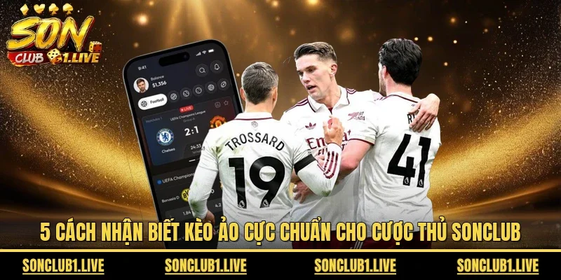 Cách nhận biết kèo ảo