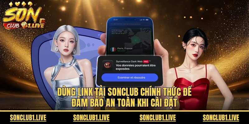 Dùng link tải Sonclub chính thức để đảm bảo an toàn khi cài đặt 