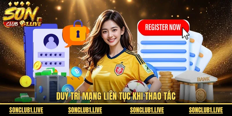 Duy trì mạng liên tục khi thao tác