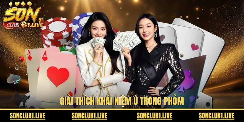 Giải thích khái niệm ù trong Phỏm