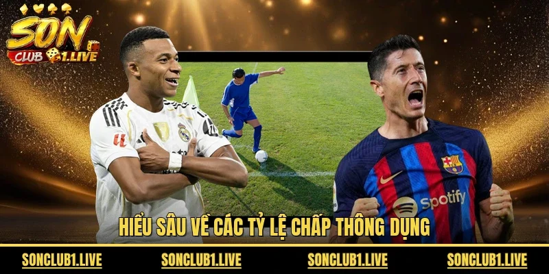 Hiểu sâu về các tỷ lệ chấp thông dụng