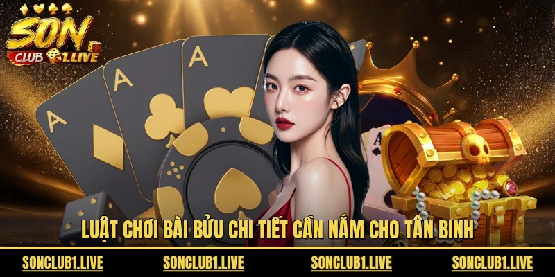 Luật chơi bài Bửu chi tiết cần nắm cho tân binh