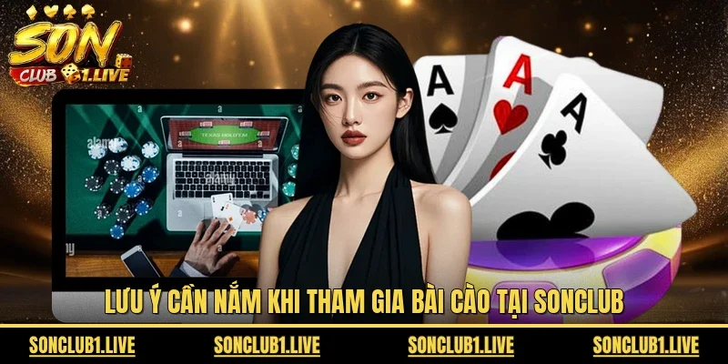 Lưu ý cần nắm khi tham gia bài cào tại Sonclub 