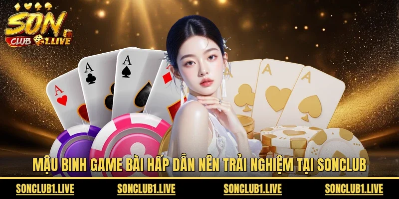 Mậu binh game bài hấp dẫn nên trải nghiệm tại Sonclub 