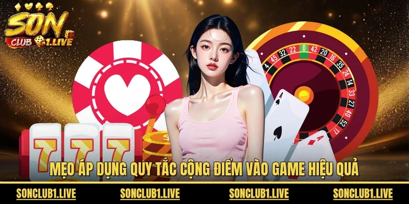 Mẹo áp dụng quy tắc cộng điểm vào game hiệu quả 
