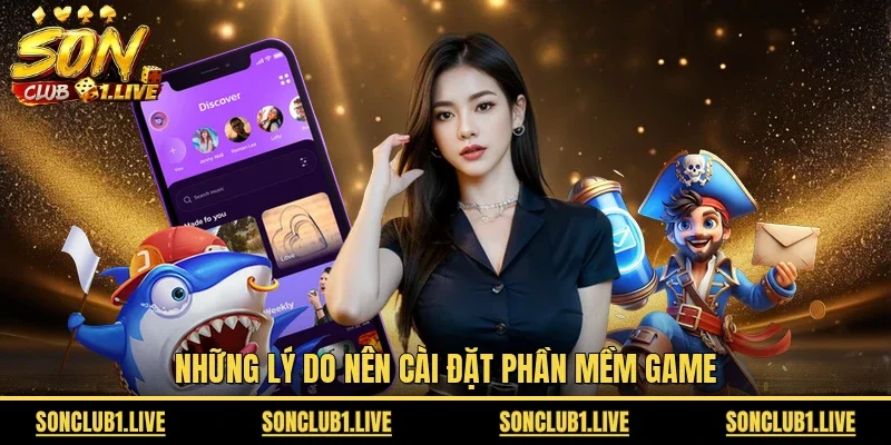 Những lý do nên cài đặt phần mềm game