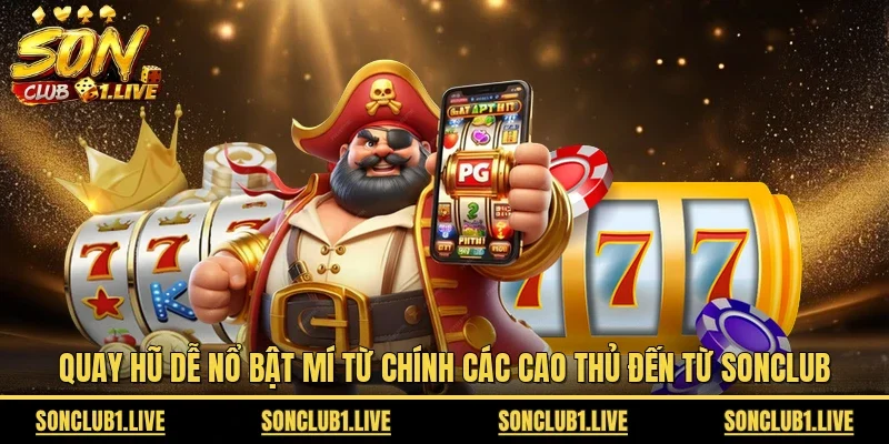 Quay hũ dễ nổ