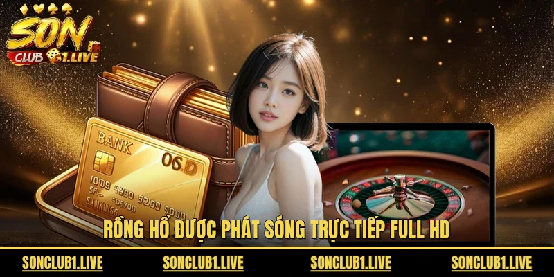Rồng Hổ được phát sóng trực tiếp full HD