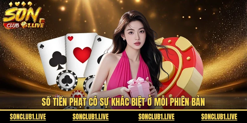 Số tiền phạt có sự khác biệt ở mỗi phiên bản
