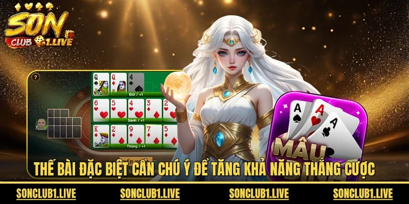 Thế bài đặc biệt cần chú ý để tăng khả năng thắng cược