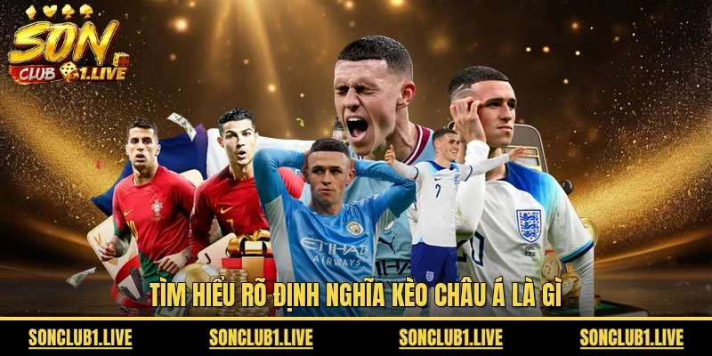 Tìm hiểu rõ định nghĩa kèo châu Á là gì