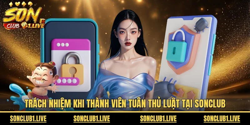 Trách nhiệm khi thành viên tuân thủ luật tại SONCLUB
