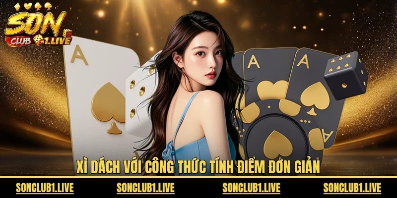 Xì dách với công thức tính điểm đơn giản
