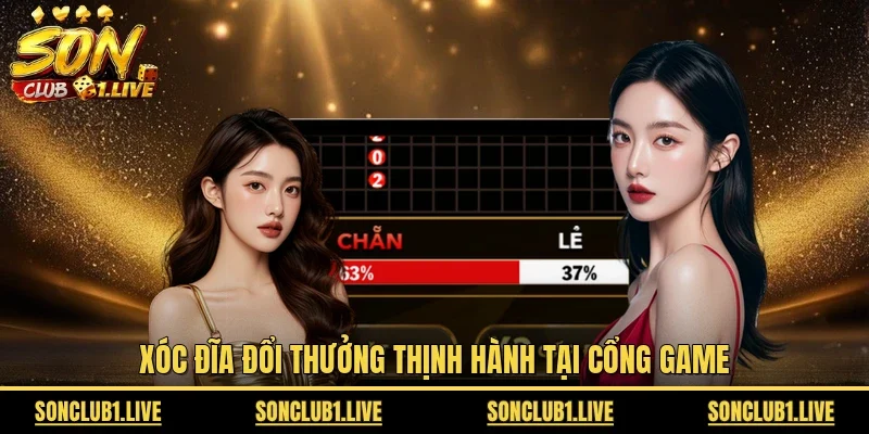 Xóc Đĩa đổi thưởng thịnh hành tại cổng game 